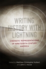 Writing History with Lightning : Cinematic Representations of Nineteenth-Century America - Book