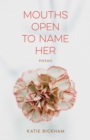 Mouths Open to Name Her : Poems - eBook