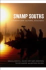 Swamp Souths : Literary and Cultural Ecologies - Book
