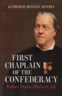 First Chaplain of the Confederacy : Father Darius Hubert, S.J. - Book