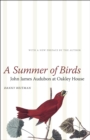A Summer of Birds : John James Audubon at Oakley House - eBook