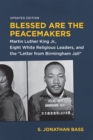Blessed Are the Peacemakers : Martin Luther King Jr., Eight White Religious Leaders, and the "Letter from Birmingham Jail - Book