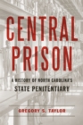 Central Prison : A History of North Carolina's State Penitentiary - eBook