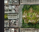 Above New Orleans : Roofscapes of the Crescent City - Book
