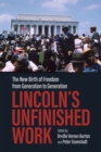 Lincoln's Unfinished Work : The New Birth of Freedom from Generation to Generation - Book