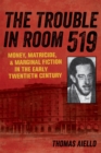 The Trouble in Room 519 : Money, Matricide, and Marginal Fiction in the Early Twentieth Century - Book