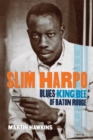 Slim Harpo : Blues King Bee of Baton Rouge - Book