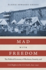 Mad with Freedom : The Political Economy of Blackness, Insanity, and Civil Rights in the U.S. South, 1840-1940 - Book