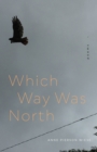 Which Way Was North : Poems - Book