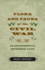 Flora and Fauna of the Civil War : An Environmental Reference Guide - Book