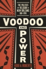 Voodoo and Power : The Politics of Religion in New Orleans, 1881-1940 - Book