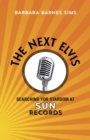 The Next Elvis : Searching for Stardom at Sun Records - Book