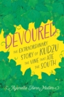 Devoured : The Extraordinary Story of Kudzu, the Vine That Ate the South - eBook