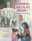 Climbing Lincoln's Steps : The African American Journey - Book