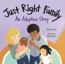 Just Right Family : An Adoption Story - Book