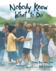 Nobody Knew What to Do : A Story about Bullying - Book