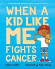 WHEN A KID LIKE ME FIGHTS CANCER - Book