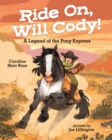 Ride On, Will Cody! : A Legend of the Pony Express - Book