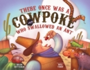 There Once Was a Cowpoke Who Swallowed an Ant - Book