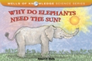 Why Do Elephants Need The Sun : Solar System - Book