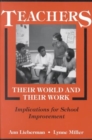Teachers - Their World and Their Work : Implications for School Improvement - Book