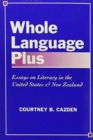 Whole Language Plus : Essays on Literacy in the United States and New Zealand - Book