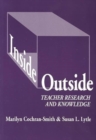 Inside/Outside : Teacher Research and Knowledge - Book