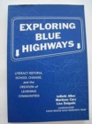 Exploring Blue Highways : Literacy Reform, School Change, and the Creation of Learning Communities - Book