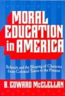 Moral Education in America : Schools and the Shaping of Character Since Colonial Times - Book