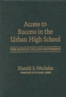 Access to Success in the Urban High School : The Middle College Movement - Book
