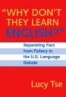 Why Don't They Learn English? : Separating Fact from Fallacy in the U.S.Language Debate - Book