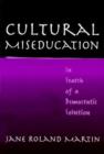 Cultural Miseducation : In Search of a Democratic Solution - Book