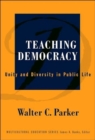 Teaching Democracy : Unity and Diversity in Public Life - Book