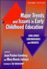 Major Trends and Issues in Early Childhood Education : Challenges, Controversies, and Insights - Book