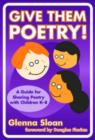 Give Them Poetry! : A Guide to Sharing Poetry with Children - Book
