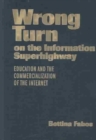 Wrong Turn on the Information Superhighway : Education and the Commercialization of the Internet - Book