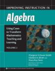 Improving Instruction in Algebra v. 2 : Using Cases to Transform Mathematics Teaching and Learning - Book