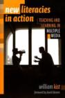 New Literacies in Action : Teaching and Learning in Multiple Media - Book