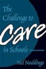 The Challenge to Care in Schools : An Alternative Approach to Education - Book