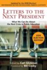Letters to the Next President : What We Can Do About the Real Crisis in Public Education - 2008 Election Edition - Book