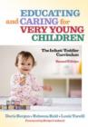 Educating and Caring for Very Young Children : The Infant/toddler Curriculum - Book