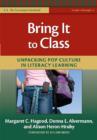 Bring it to Class : Unpacking Pop Culture in Literacy Learning (Grades 4-12) - Book