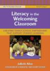Literacy in the Welcoming Classroom : Creating Family-school Partnerships That Support Student Learning - Book