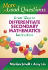 More Good Questions : Great Ways to Differentiate Secondary Mathematics Instruction - Book