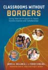 Classrooms Without Borders : Using Internet Projects to Teach Communication and Collaboration - Book