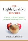 The Highly Qualified Teacher : What Is Teacher Quality and How Do We Measure It? - Book