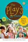 The Play's the Thing : Teachers' Roles in Children's Play - Book