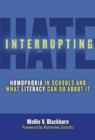 Interrupting Hate : Homophobia in Schools and What Literacy Can Do About It - Book