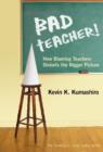 Bad Teacher! : How Blaming Teachers Distorts the Bigger Picture - Book