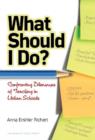 What Should I Do? : Confronting Dilemmas of Teaching in Urban Schools - Book